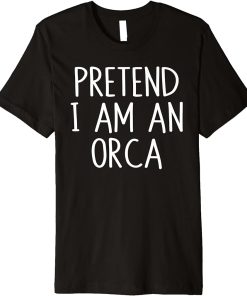 Pretend I"m An Orca Costume Lazy Funny Halloween Party Premium T-Shirt