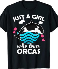 Just a girl who loves orcas | Funy Orca Whale T-Shirt