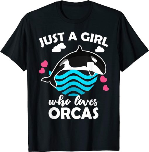 Just a girl who loves orcas | Funy Orca Whale T-Shirt