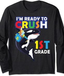 Back To School I"m Ready To Crush 1st Grade Orca Whale Shirt Long Sleeve T-Shirt