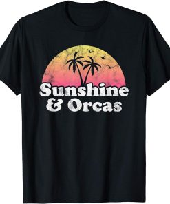 Orca Gift - Sunshine and Orcas T-Shirt