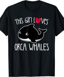 THIS GIRL LOVES ORCA WHALES Cute Baby Killer Whale Toddler T-Shirt