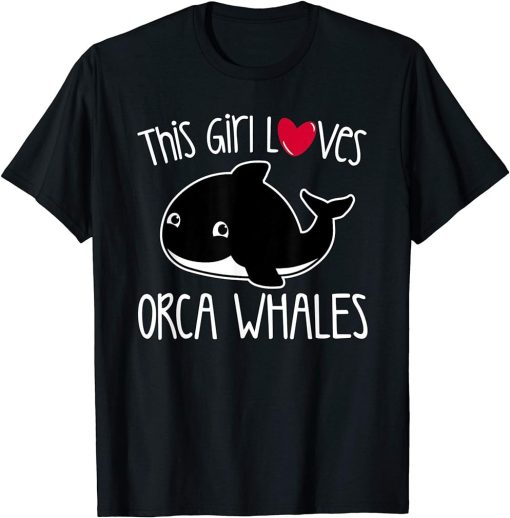 THIS GIRL LOVES ORCA WHALES Cute Baby Killer Whale Toddler T-Shirt