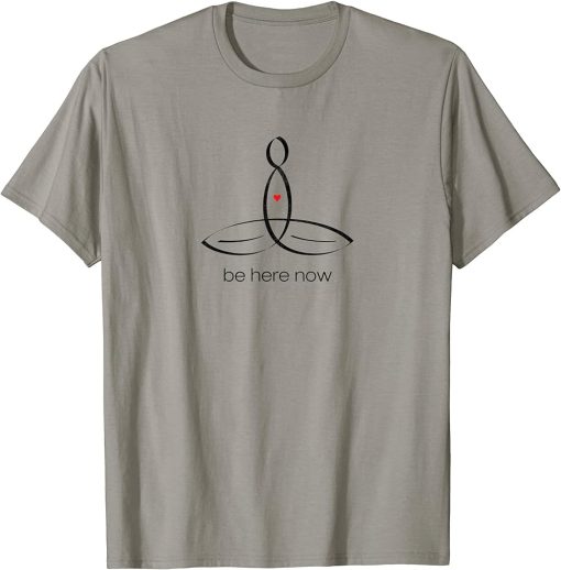 Yoga Meditator - Be Here Now - BlackText T-Shirt